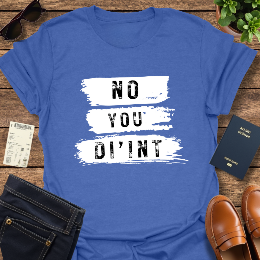 NO YOU DI'INT