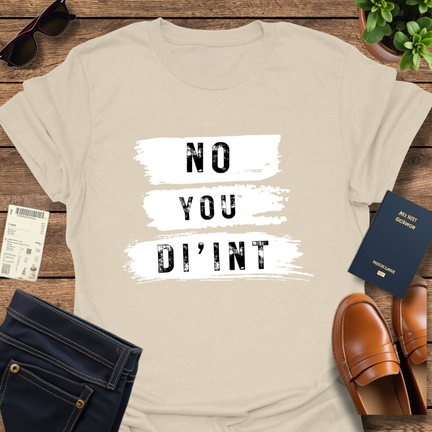 NO YOU DI'INT