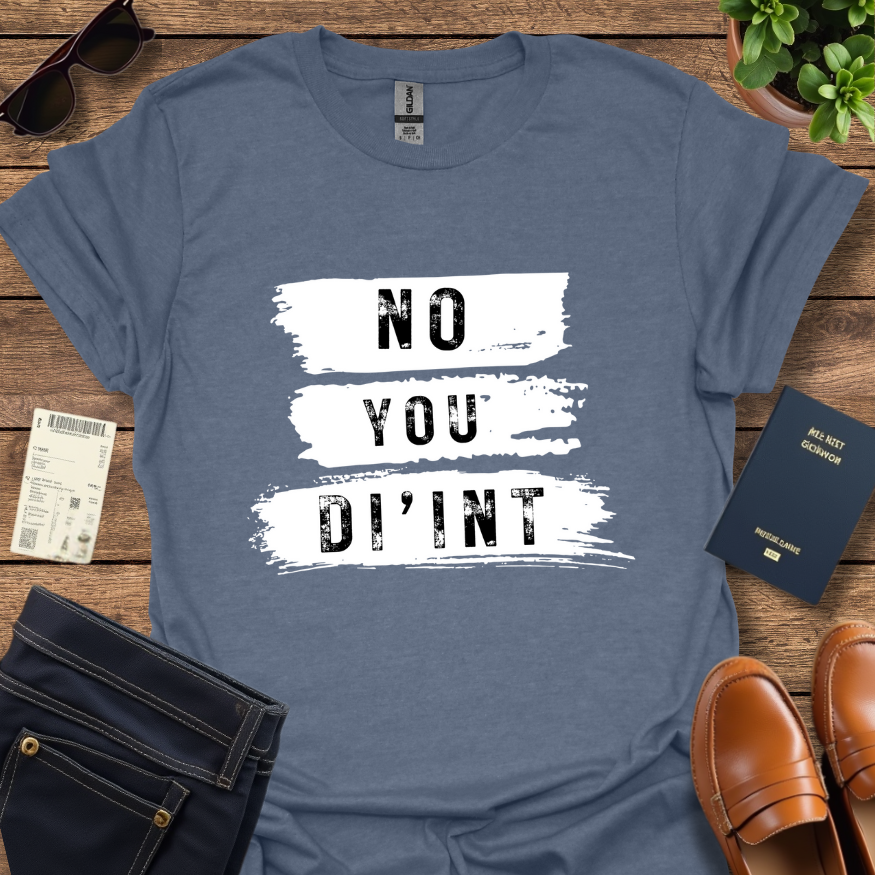 NO YOU DI'INT