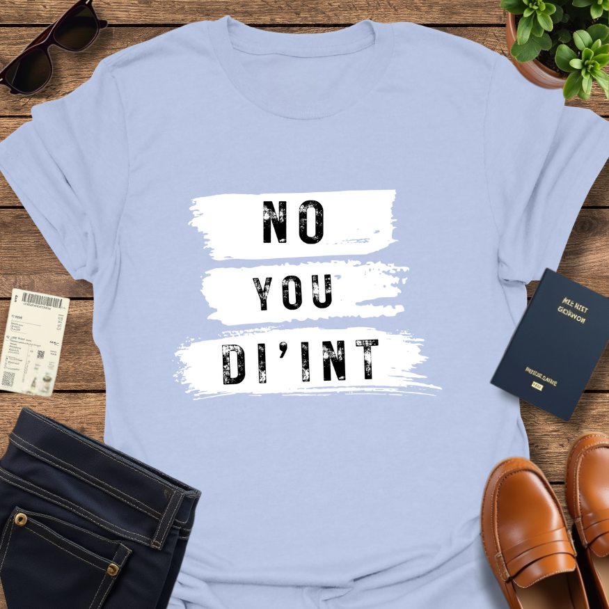 NO YOU DI'INT