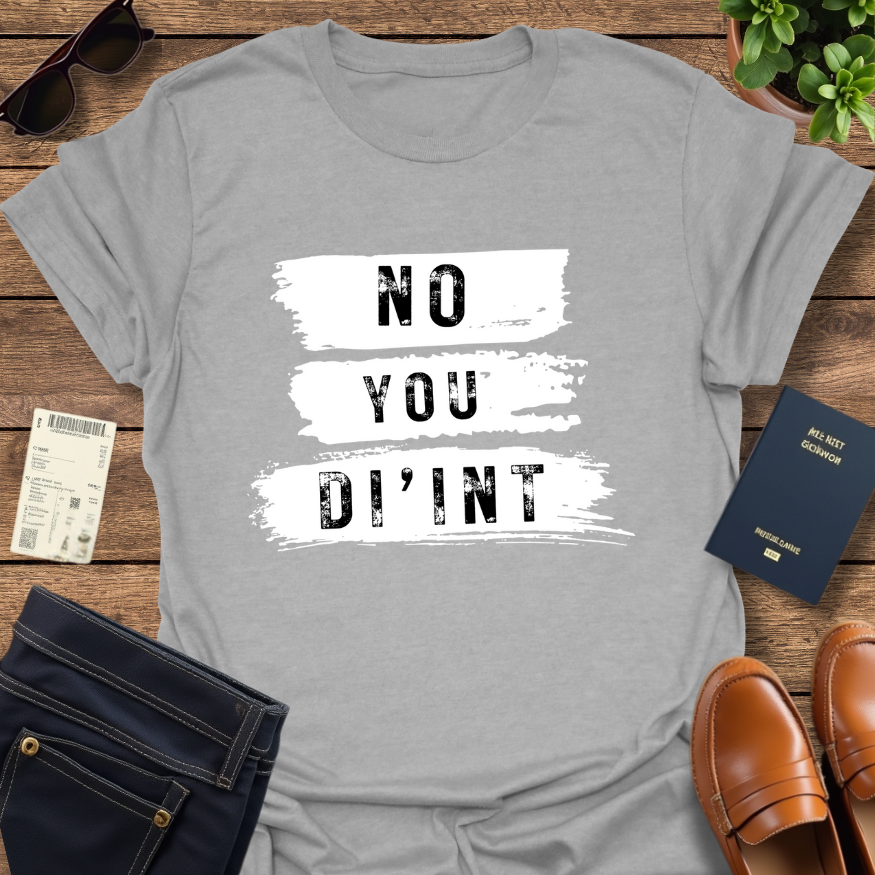 NO YOU DI'INT