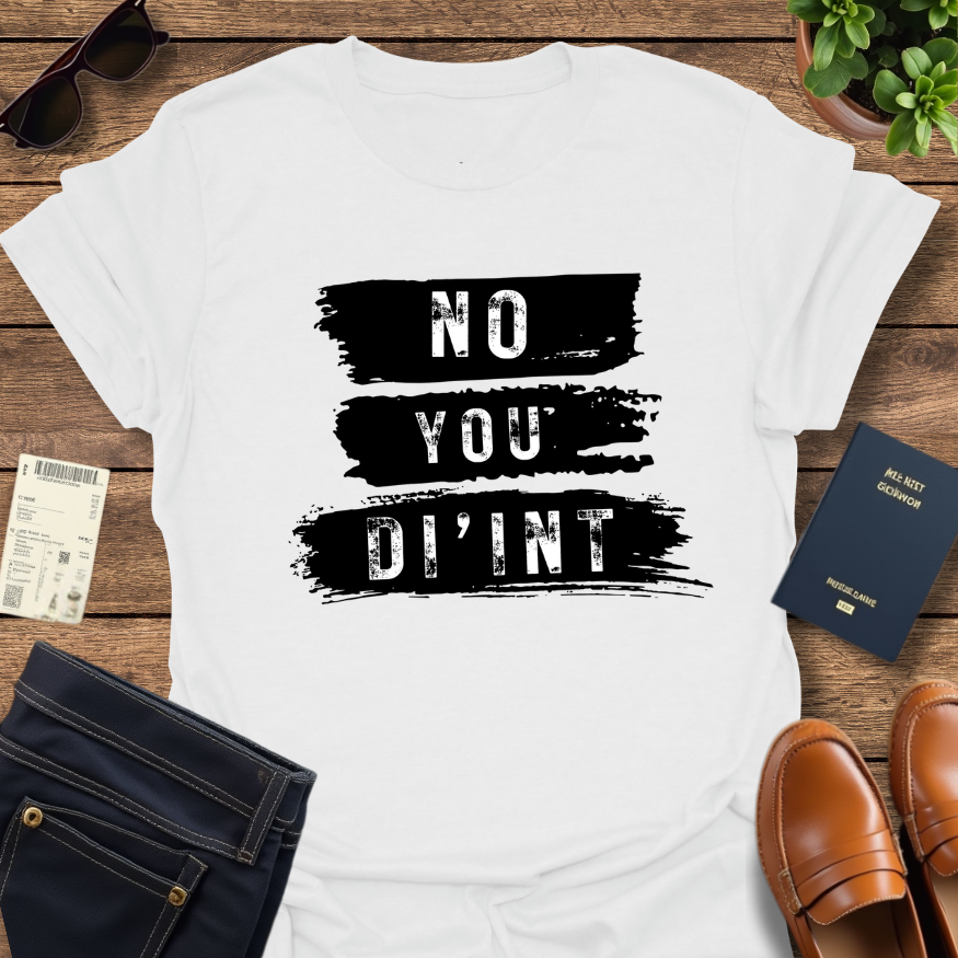 NO YOU DI'INT