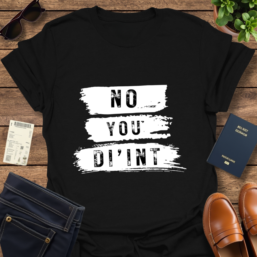 NO YOU DI'INT