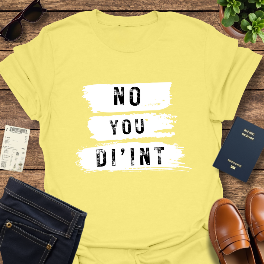 NO YOU DI'INT
