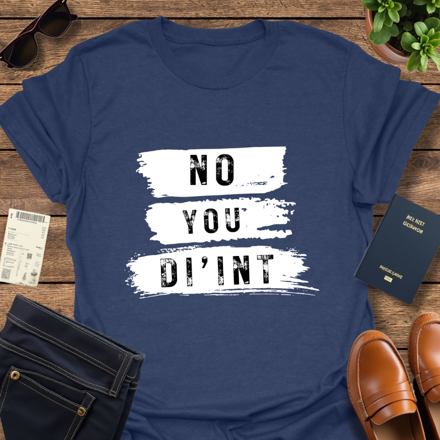 NO YOU DI'INT