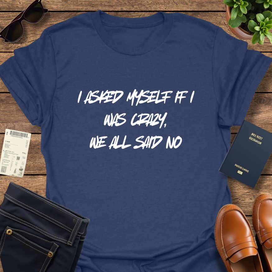 AM I CRAZY