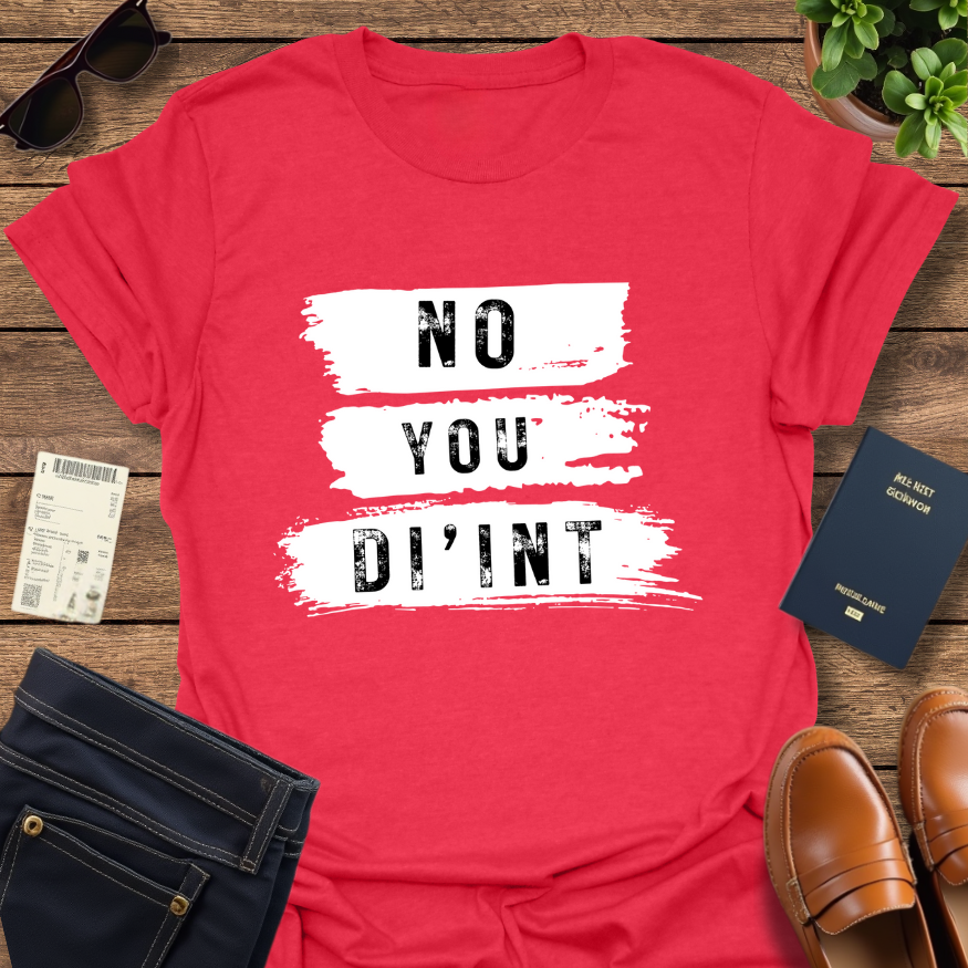 NO YOU DI'INT