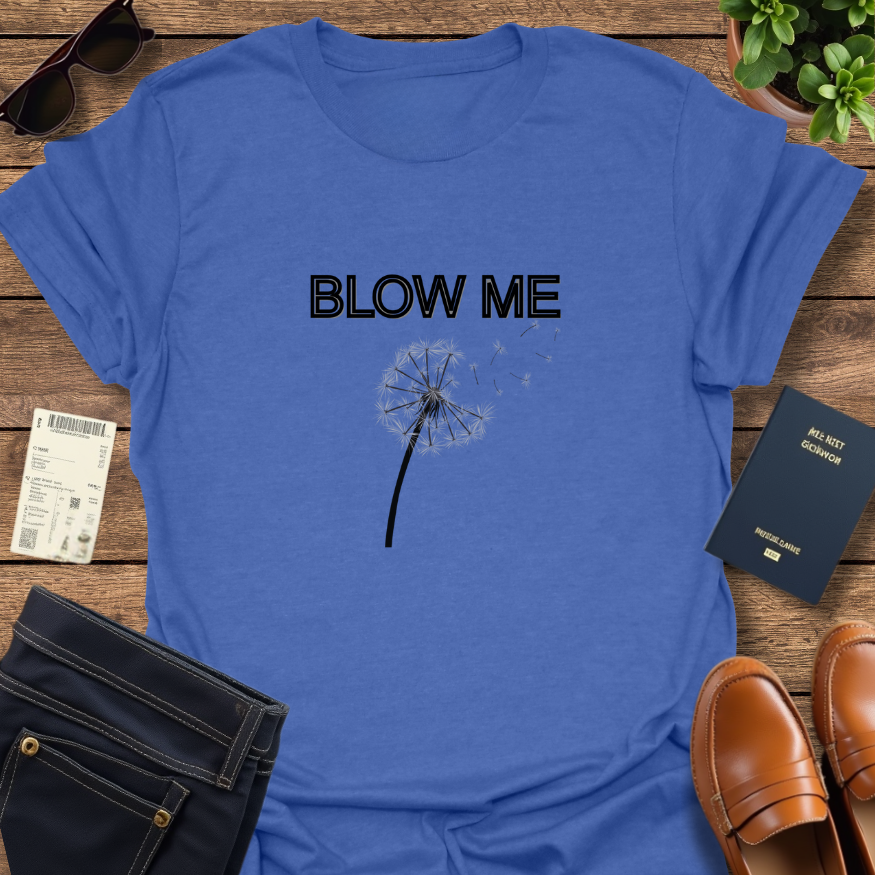BLOW ME