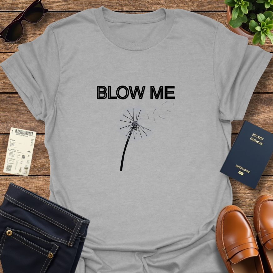 BLOW ME