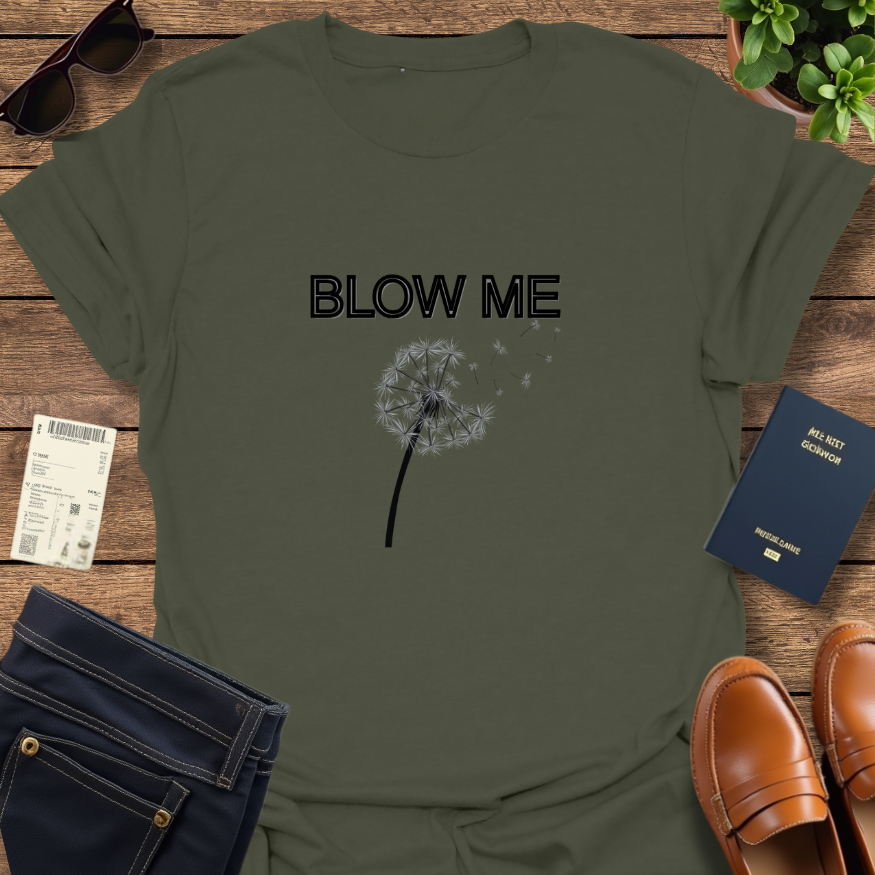 BLOW ME