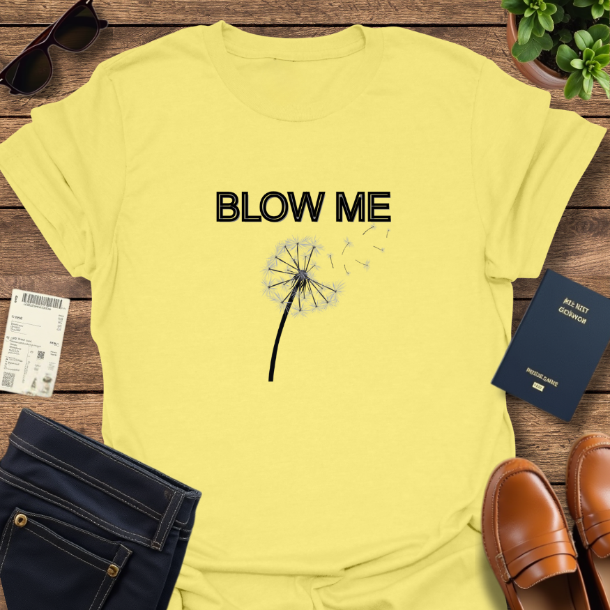 BLOW ME