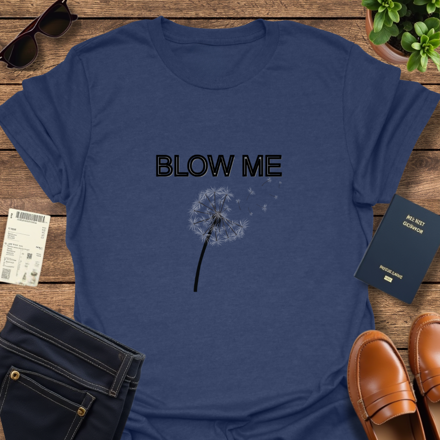 BLOW ME