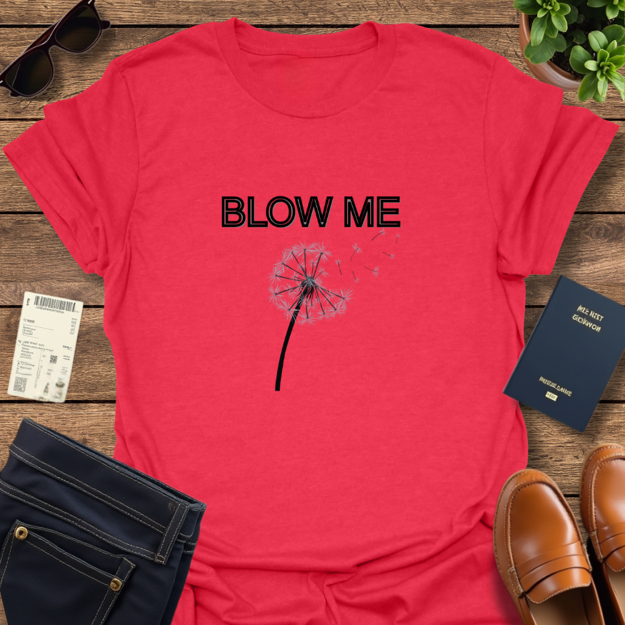 BLOW ME