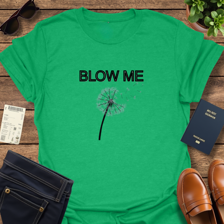 BLOW ME