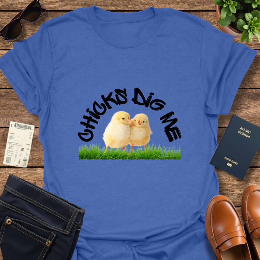 CHICKS DIG ME